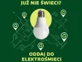 Już nie świeci? Zobacz, gdzie wyrzucić żarówki. Oddaj do elektrośmieci, by zadbać o środowisko.