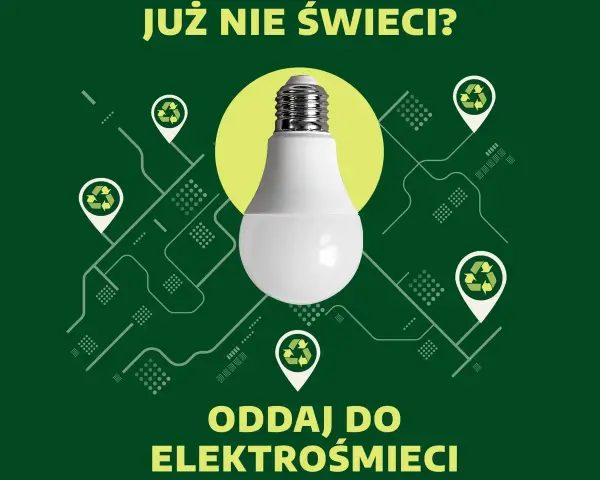 Już nie świeci? Zobacz, gdzie wyrzucić żarówki. Oddaj do elektrośmieci, by zadbać o środowisko.