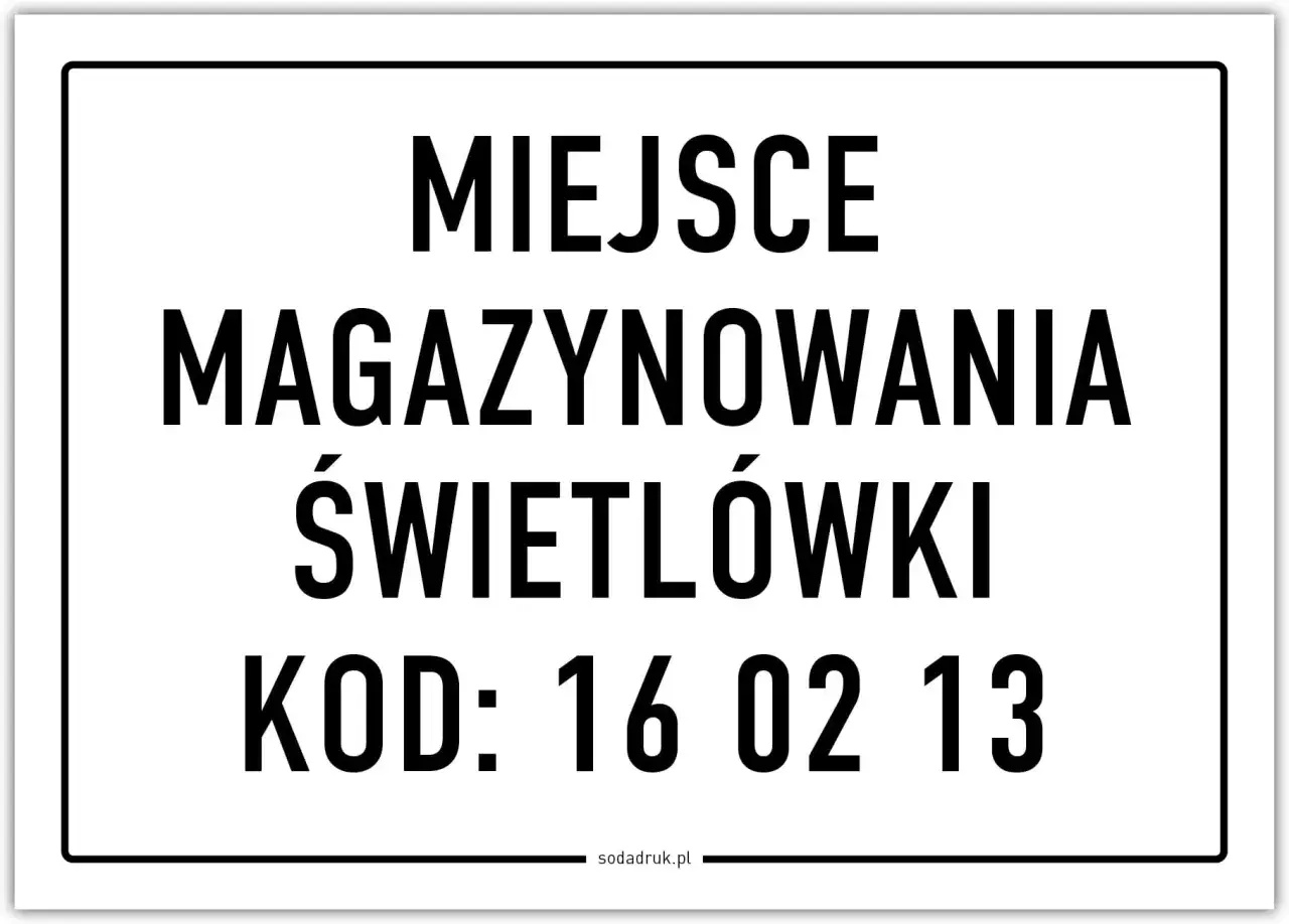 Miejsce magazynowania świetlówek, kod odpadu 16 02 13. Tablica informacyjna.